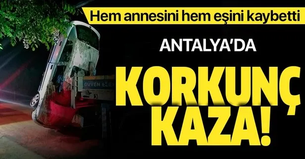 Anlalya’da korkunç kaza! Otomobil sulama kanalına devrildi: Hem annesini hem eşini kaybetti