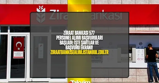 Ziraatbankisealim.istanbul.edu.tr! Ziraat Bankası 577 personel alımı başvuru ekranı: Nasıl başvuru yapılır, şartları neler? İşte KADROLAR...
