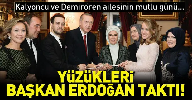 Kalyoncu ve Demirören ailesinin mutlu günlerine Başkan Erdoğan ortak oldu