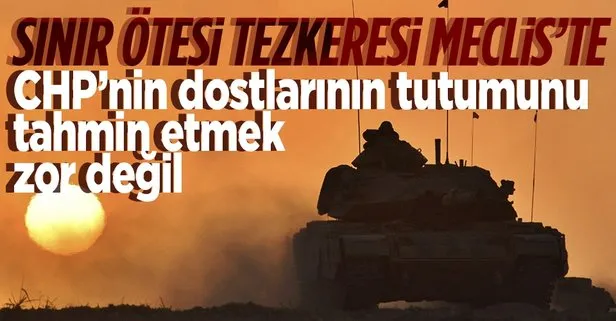 Irak ve Suriye’ye sınır ötesi operasyon tezkeresi TBMM Başkanlığına sunuldu