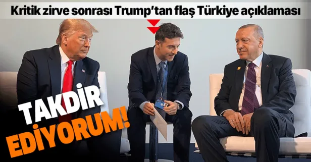 Trump'tan flaş Türkiye açıklaması: Takdir ediyorum