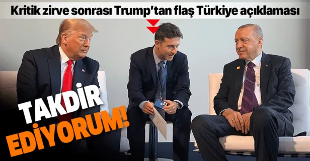 Trump’tan flaş Türkiye açıklaması: Takdir ediyorum