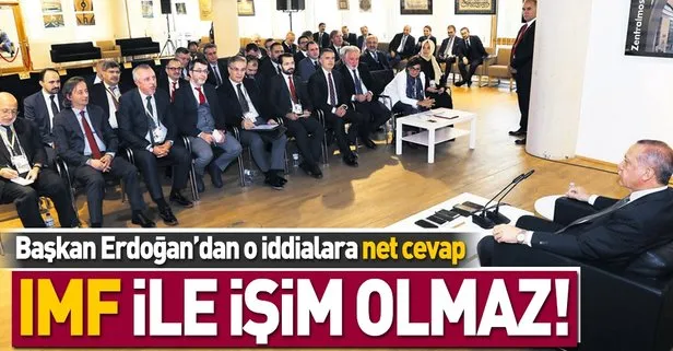 Başkan Erdoğan: IMF ile işim olmaz