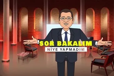 ’Sor Bakalım Niye Yapmadım’