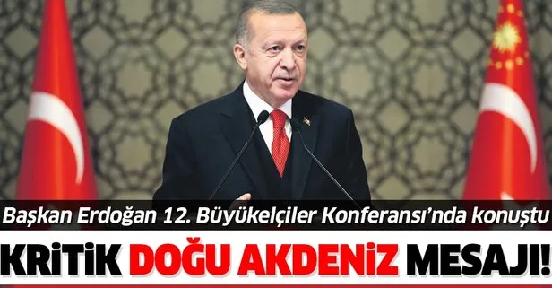 Başkan Recep Tayyip Erdoğan’dan Büyükelçiler Konferansı’nda Doğu Akdeniz mesajı