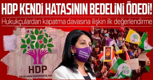 Hukukçular, HDP’ye açılan kapatma davasını değerlendirdi: HDP kendi hatasının bedelini ödedi