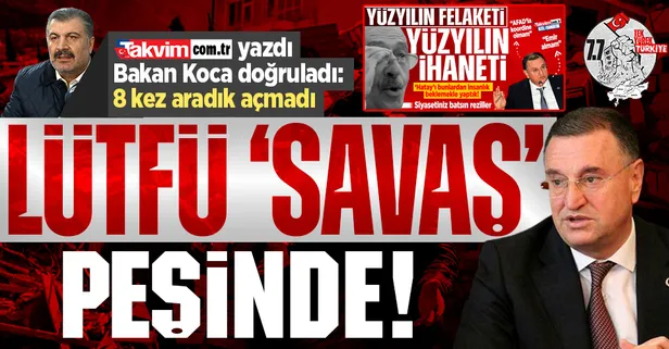 Takvim.com.tr yazdı Bakan Koca doğruladı! CHP'li Lütfü Savaş neyin peşinde? 8 kez aranmasına rağmen telefona çıkmadı