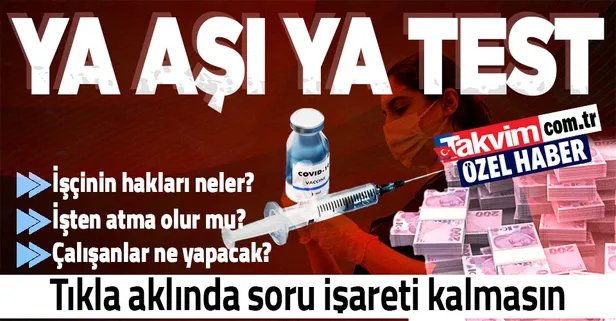 Ya aşı ya test! Çalışanlar ne yapacak? İş yerinde aşı zorunlu mu? İşten atma olur mu? İşte merak edilenler
