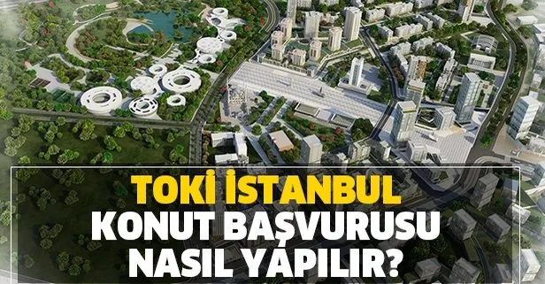 toki istanbul konut projeleri nerede hangi ilcelerde yapilacak iste toki istanbul basvuru sartlari takvim