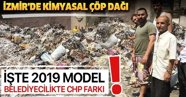 İşte 2019 model belediyecilikte CHP farkı! İzmir’in göbeğinde kimyasal çöp dağları