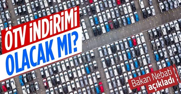 Otomobilde ÖTV indirimi olacak mı? Hazine ve Maliye Bakanı Nureddin Nebati açıkladı