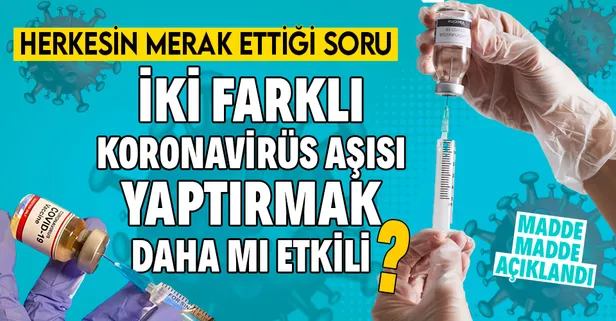 İki farklı koronavirüs aşısı yaptırmak daha mı etkili? Uzman isim merak edilen soruyu yanıtladı!