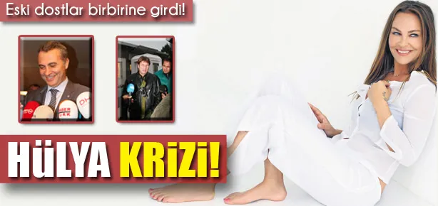 Hülya krizi!