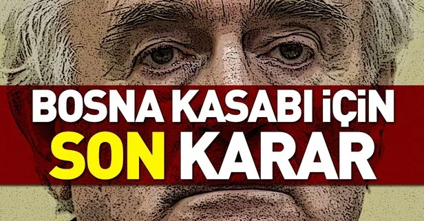 Son dakika: Bosna Kasabı Karadzic için son karar açıklandı