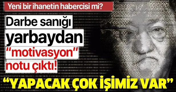 Darbe sanığı yarbaydan motivasyon notu çıktı