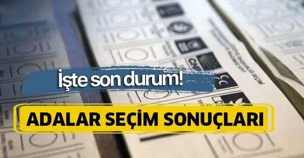 23 Haziran Adalar İstanbul seçim sonuçları: Binali Yıldırım Ekrem İmamoğlu oy oranı ne oldu? Adalar ilçesi kim kazandı?