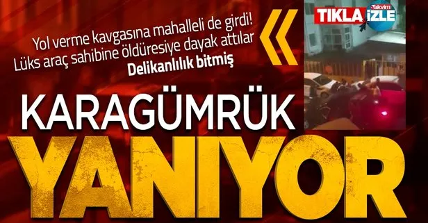 İstanbul Karagümrük’te yol verme kavgasına mahalleli de girdi! Lüks araç sahibine öldüresiye dayak