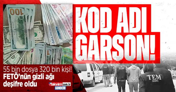 FETÖ'nün 320 bin kişilik gizli örgüt ağı deşifre oldu! Kod adı: "Garson"