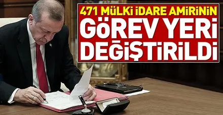 471 mülki idare amirinin görev yeri değiştirildi