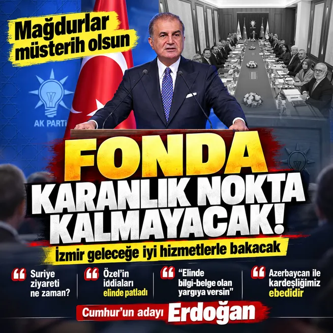 AK Parti Sözcüsü Ömer Çelikten MYK sonrası fon açıklaması: Karanlık nokta kalmayacak! Cumhurun adayı Erdoğan