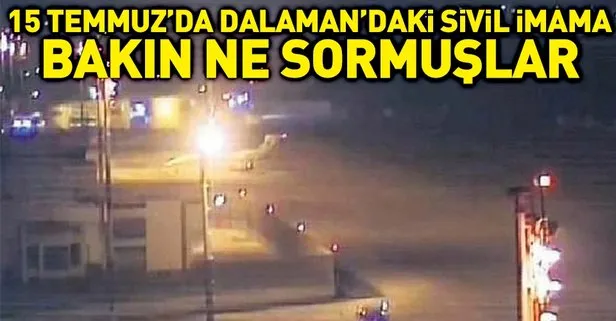 15 Temmuz’da Dalaman’da sivil imama darbe sorusu