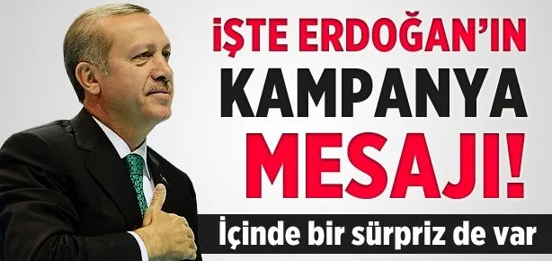 Erdoğan’ın kampanya mesajı