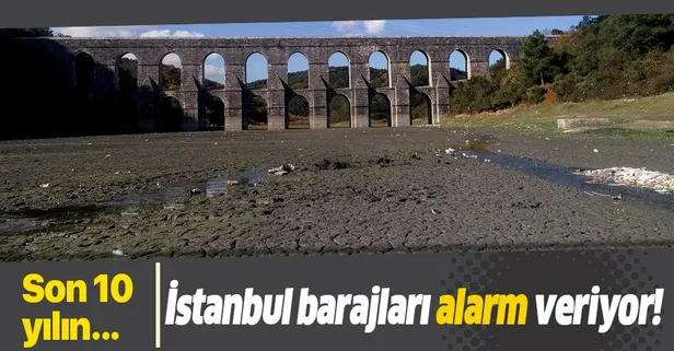 İstanbul barajları alarm veriyor! Doluluk oranları 10 yılın en düşük ikinci seviyesinde