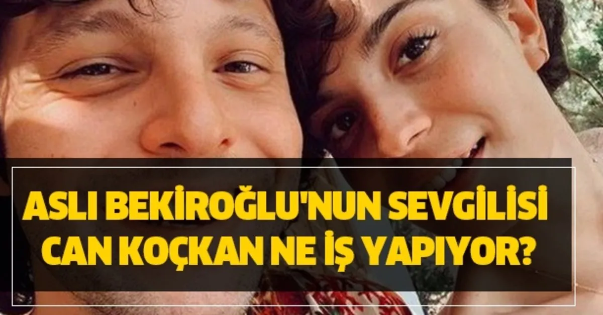 asli bekiroglu nun sevgilisi can