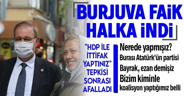 Halkın yanına giden CHP Sözcüsü Faik Öztrak HDP ile ittifak yaptınız tepkisine, Nerede yapmışız? diye cevap verdi