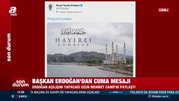 Başkan Erdoğan'dan cuma mesajı! Açılışını yapacağı Uzun Mehmet Camii'ni paylaştı