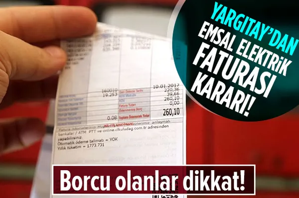 Borcu olanlar dikkat! Yargıtay'dan emsal elektrik faturası kararı!-1