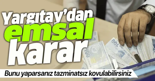 Çalışanlar dikkat! Bunu yaparsanız tazminatsız kovulabilirsiniz