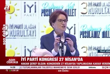SON DAKİKA: İYİ PARTİ KONGRESİ 27 NİSAN'DA!