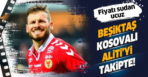 Beşiktaş Kosovalı savunmacı Fidan Aliti’yi takipte