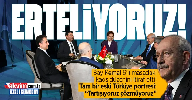 CHP'li Kılıçdaroğlu'ndan 6'lı masada kaos itirafı: "Çözmüyoruz erteliyoruz"