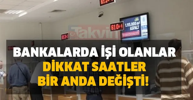 Bankalar bugün saat kaçta açılıyor? Bankalarda işi olanlar dikkat saatler bir anda değişti! Halkbank Akbank, Garanti, Yapı Kredi'de artık...