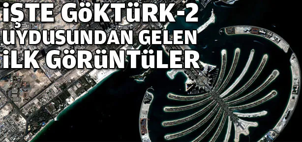 Göktürk-2’den gelen ilk görüntüler
