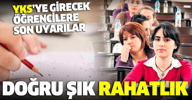 YKS’ye girecek öğrencilere son uyarılar: Doğru şık rahatlık-1