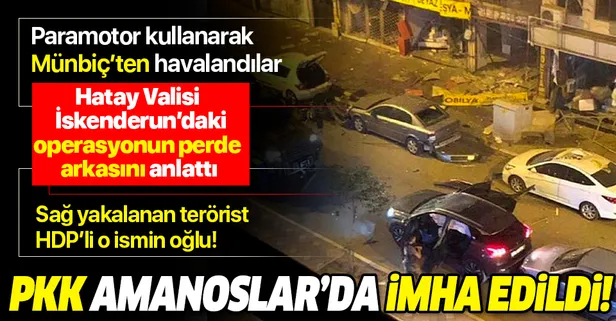 Hatay Valisi Rahmi Doğan İskenderun'daki terör operasyonunun ardından konuştu: PKK Amanoslar'da imha edildi