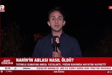 Narin'in ablası nasıl öldü? Amca konuştu!