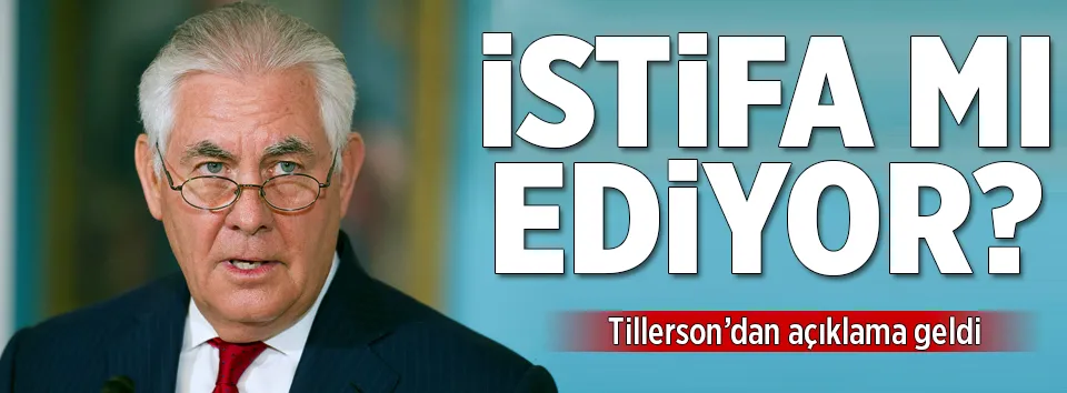 Rex Tillerson’dan ’istifa’ açıklaması