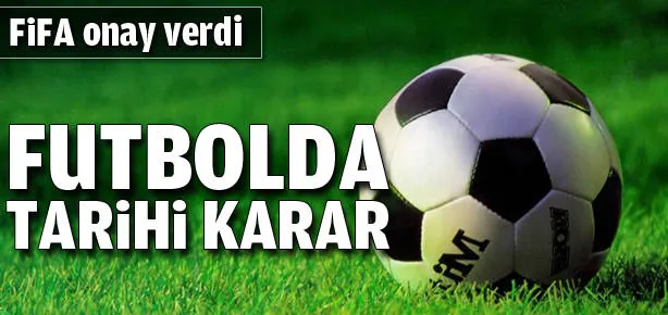Futbolda tarihi karar! Bundan böyle...