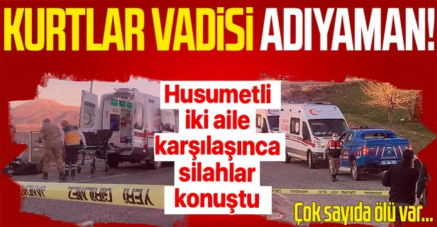 Kurtlar Vadisi Adıyaman! Aralarında husumet bulunan iki aile çatıştı: 6 ölü, 3 yaralı