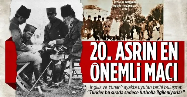 İngiliz ve Yunan’ı uyutan maç: Atatürk, Büyük Taarruz planlarını futbol maçında komutanlarına anlattı