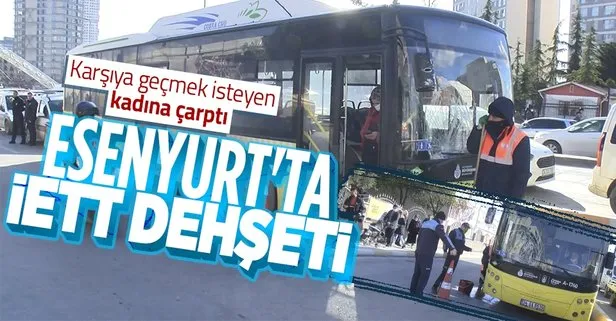 Esenyurt’ta İETT dehşeti! Karşıya geçmek isteyen kadına çarptı ağır yaraladı