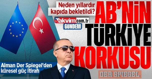 Alman Der Spiegel’den tarihi AB itirafı: Türkiye olası bir üyelikte küresel bir güç olacak