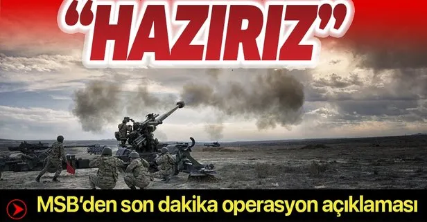Son dakika: Milli Savunma Bakanlığı’ndan operasyon açıklaması: Türk Silahlı Kuvvetleri mücadeleye hazır