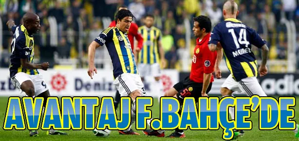 Fenerbahçe, Eskişehir’den avantajlı döndü!