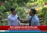 Adnan Oktar’ın villası ilk kez görüntülendi!