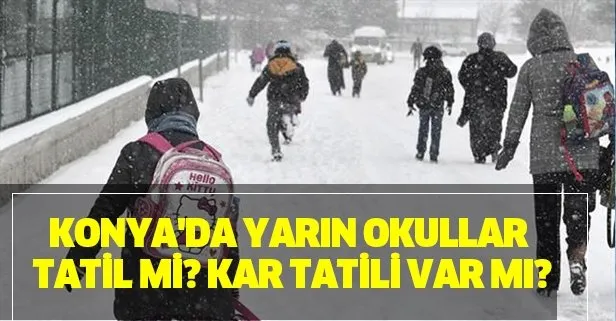 Konya’da yarın 6 Aralık Cuma günü okullar tatil mi? Kar tatili var mı?